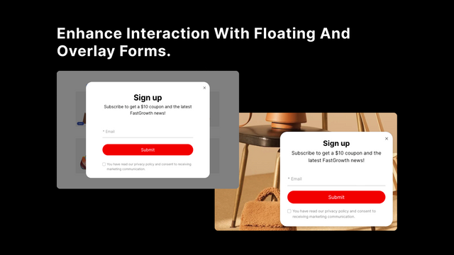 Enhance interaction with floating and overlay forms.
