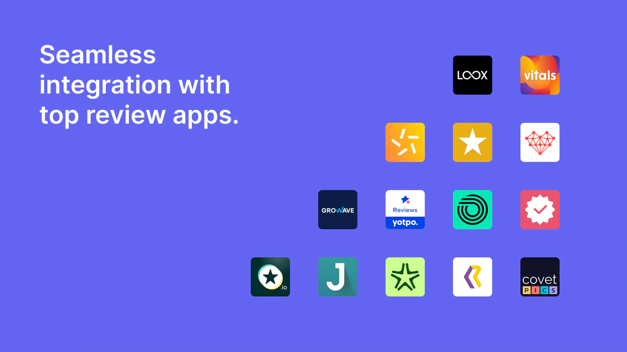 Seamless integration with top review apps.