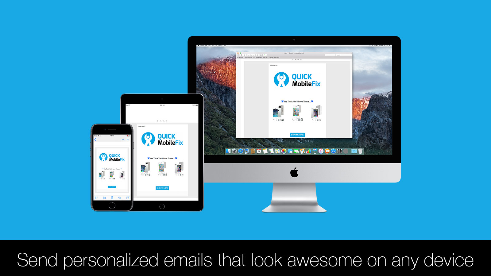 Send personalized emails that look awesome on any device 