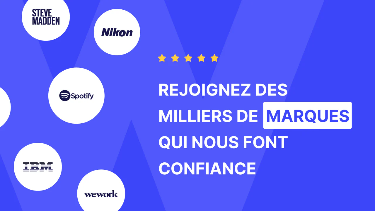 Rejoignez des milliers de marques qui nous font confiance