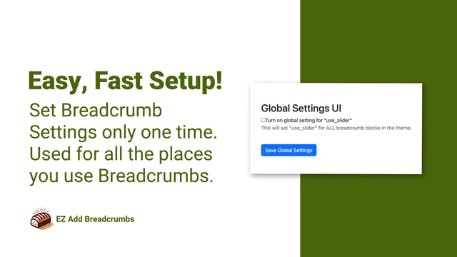 Easy, Fast Setup! Set Breadcrumb Settings only one time.