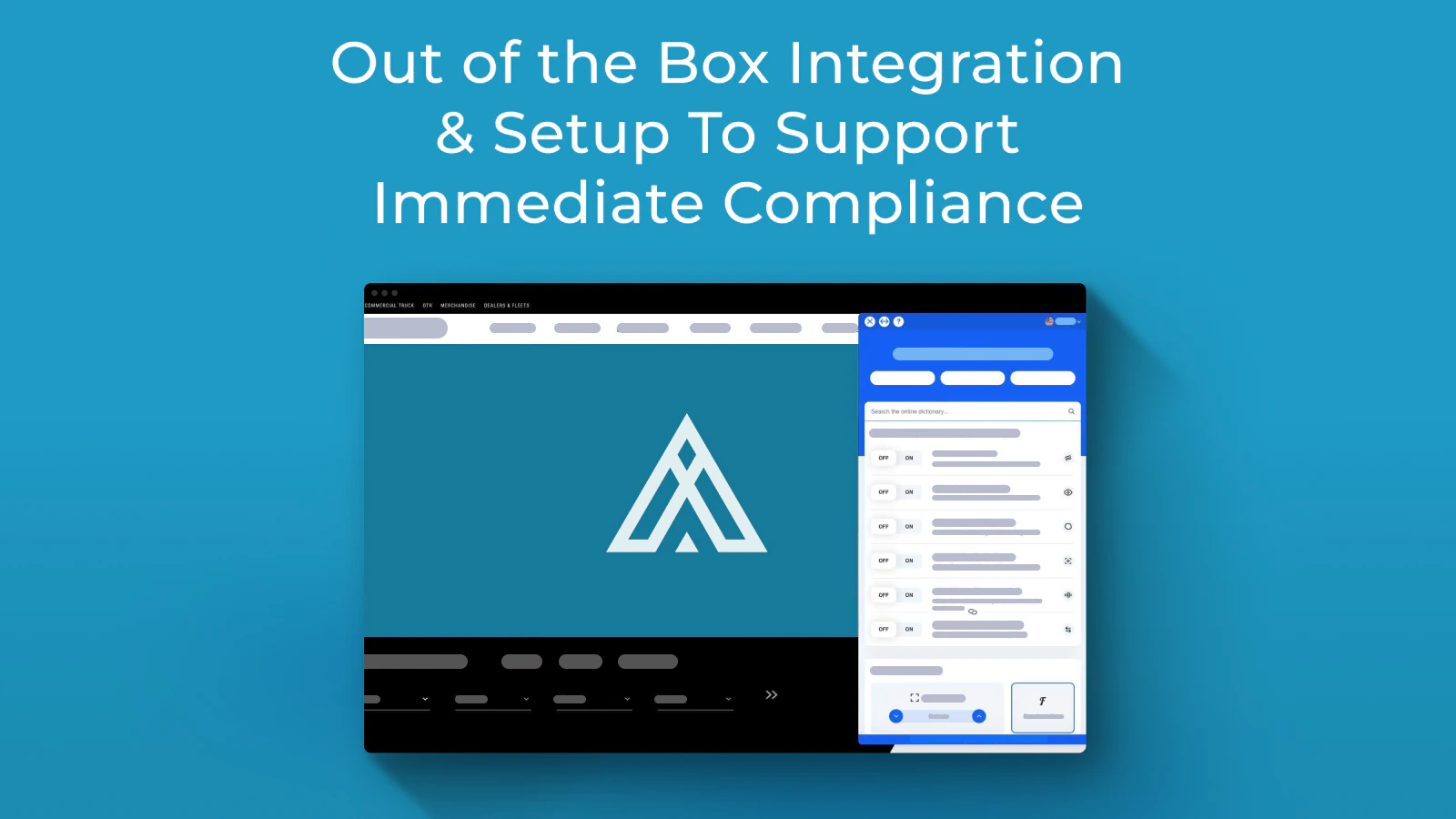 Out of the box integration to support immediate compliance.