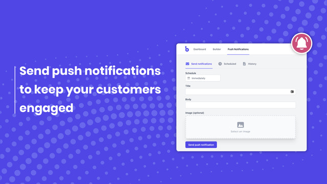 Send push notifications to keep your customers engaged