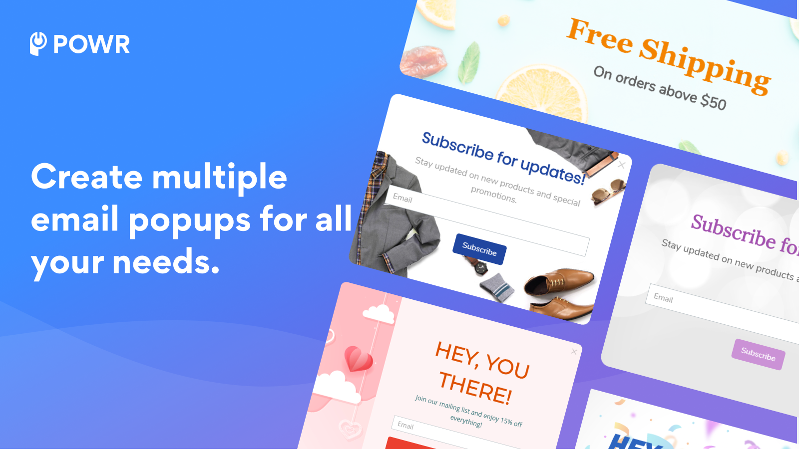 Create multiple email popups for all your needs.