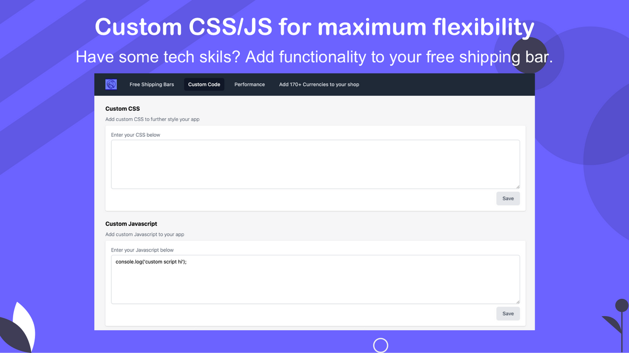 Custom CSS/JS for maximum flexibility