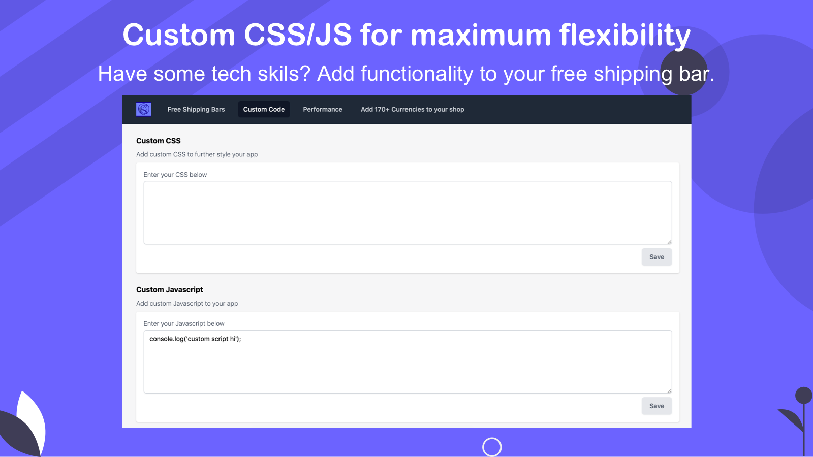 Custom CSS/JS for maximum flexibility