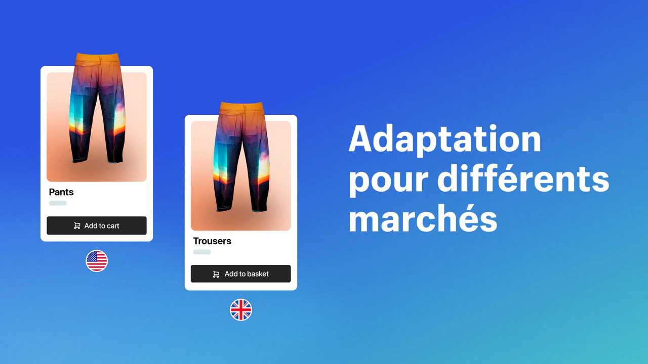 Adaptation pour différents marchés