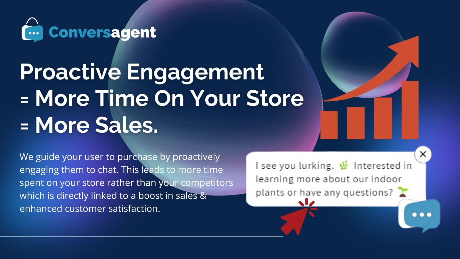 Engagement proactif = Plus de temps sur le magasin = Plus de ventes. 