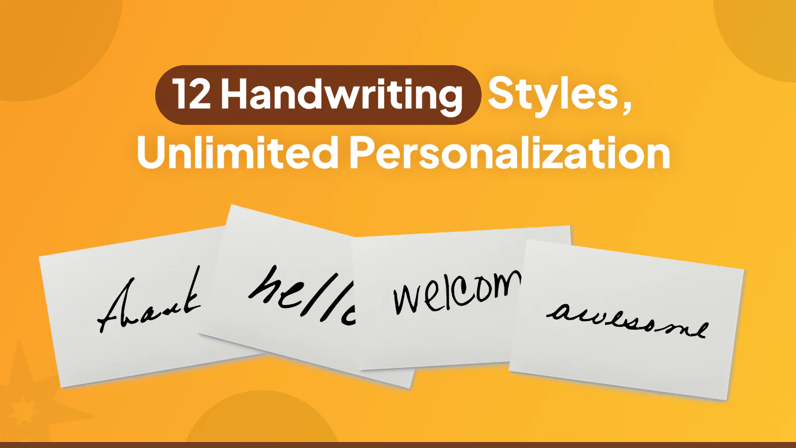 Multiple Handwritten styles to create a personalized touch