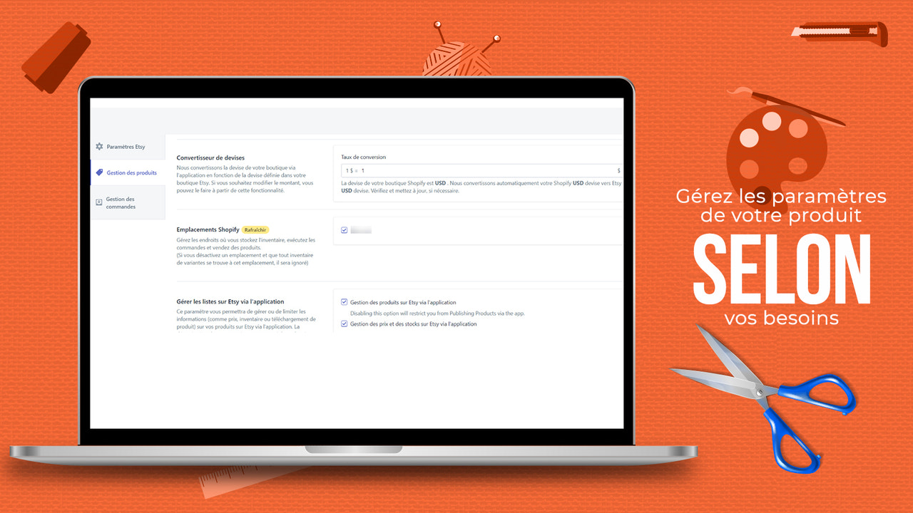 Gérez les paramètres de votre produit selon vos besoins