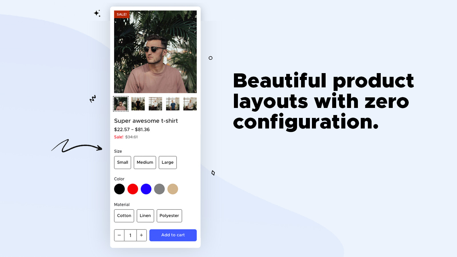 Beautiful product layouts with zero configuration.