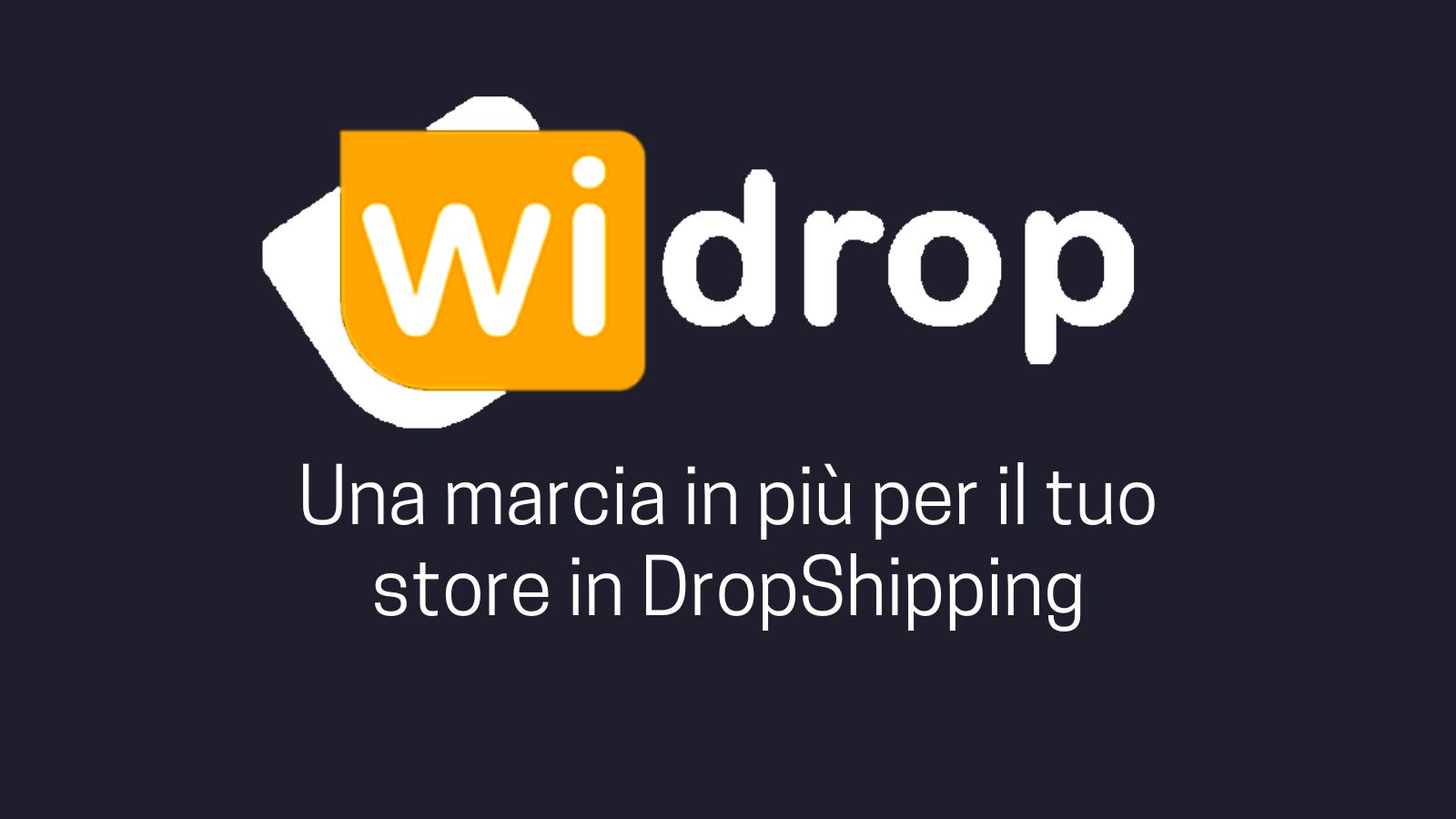 WiDrop - Una marcia in più per il tuo store in DropShipping