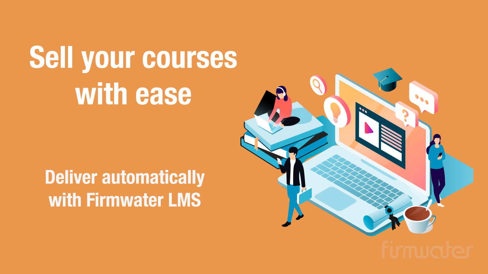 Sell your courses with ease. Deliver automatically.