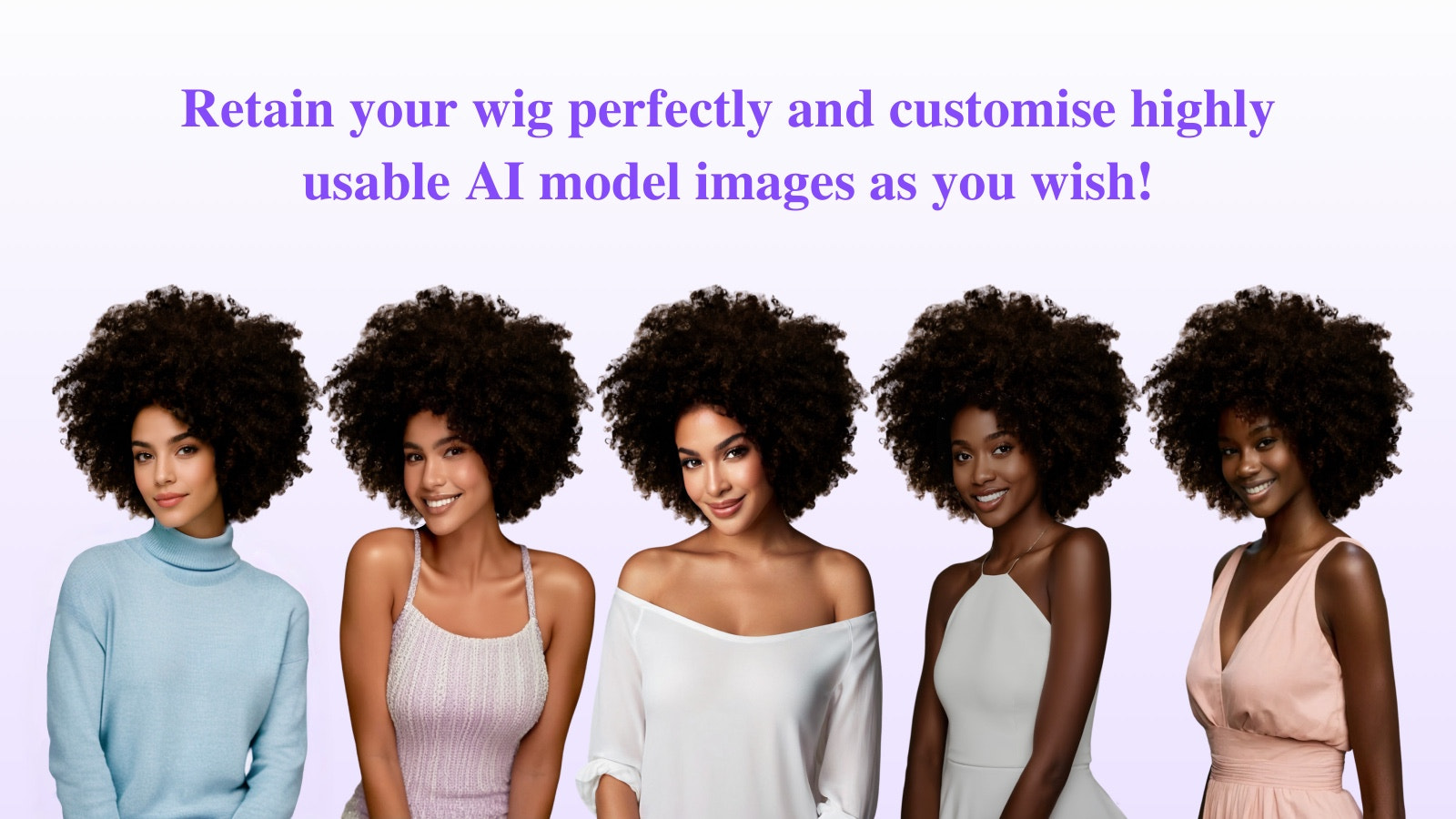 Retain wigs and utilize AI to replace models