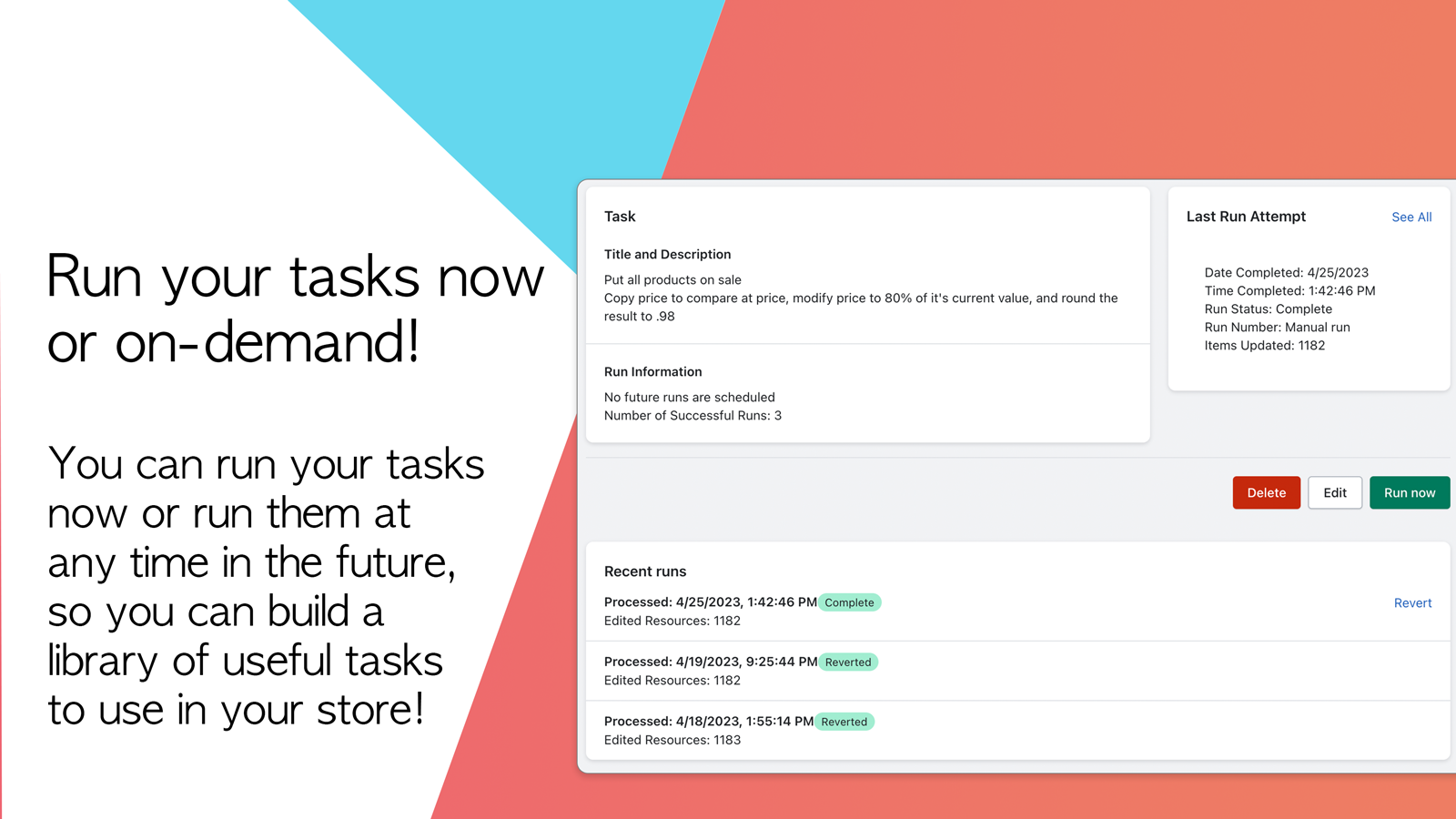 Run your tasks now or on demand in the future!