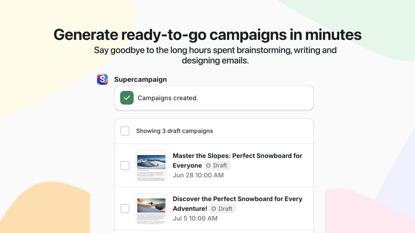 Generate ready-to-go campaigns in minutes.