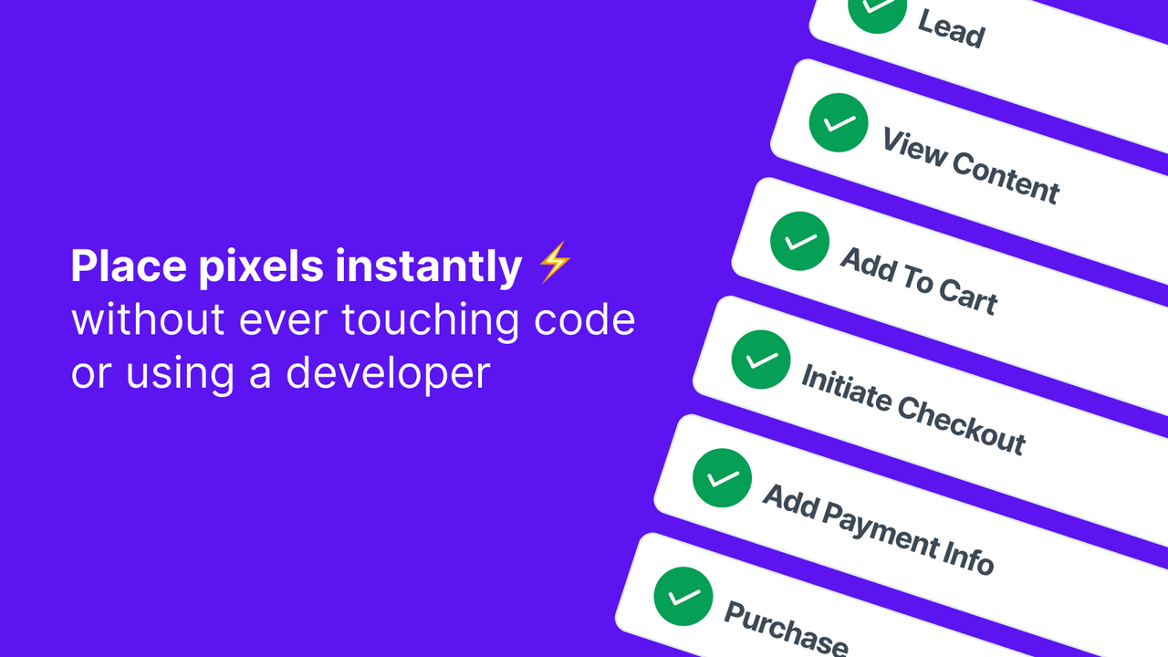 Place pixels instantly without touching code or using developers