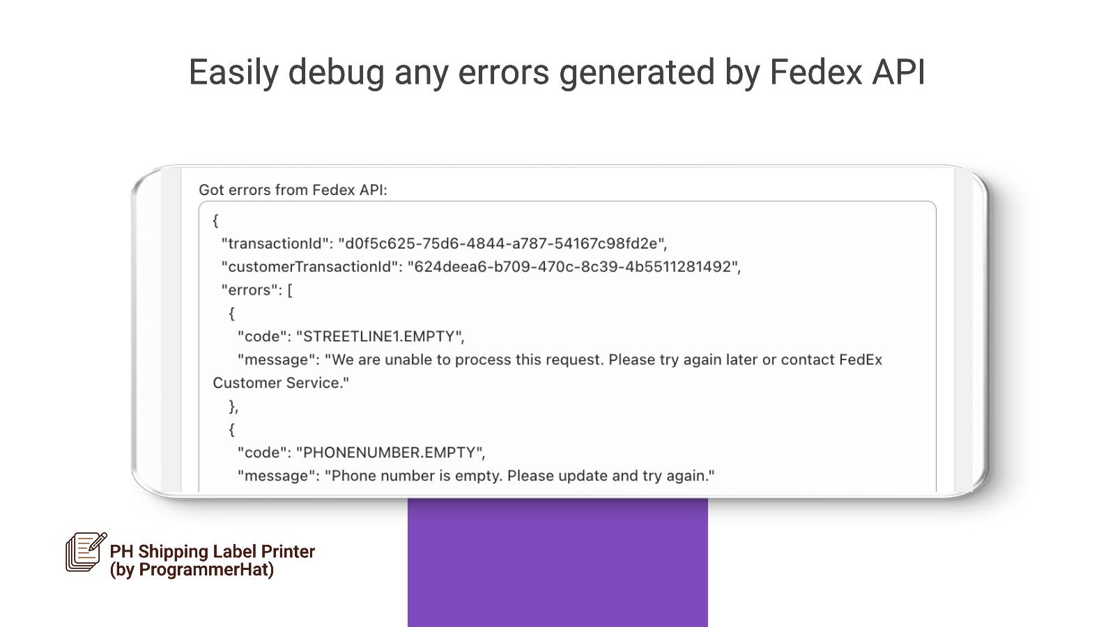 Easily debug any errors returned by the Fedex API.