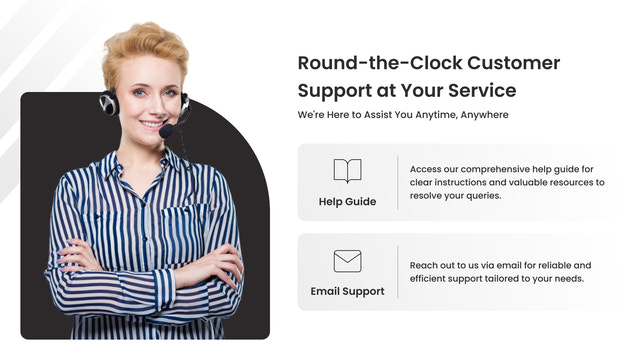 Round-the-clock Customer Support at your Service