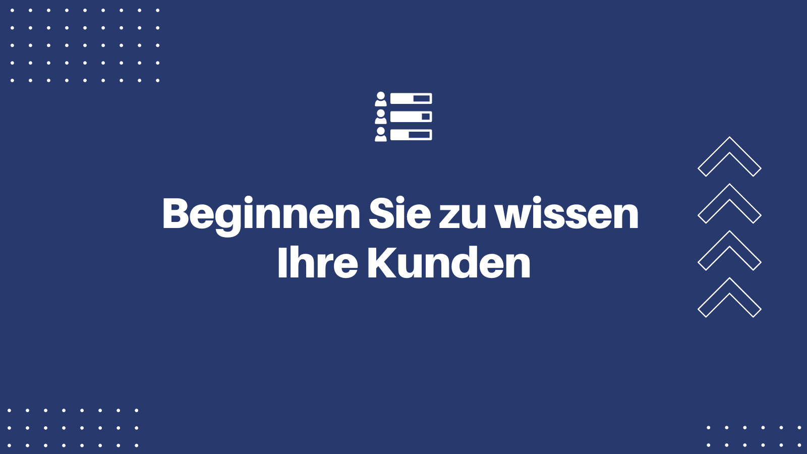 Beginnen Sie zu wissen  Ihre Kunden