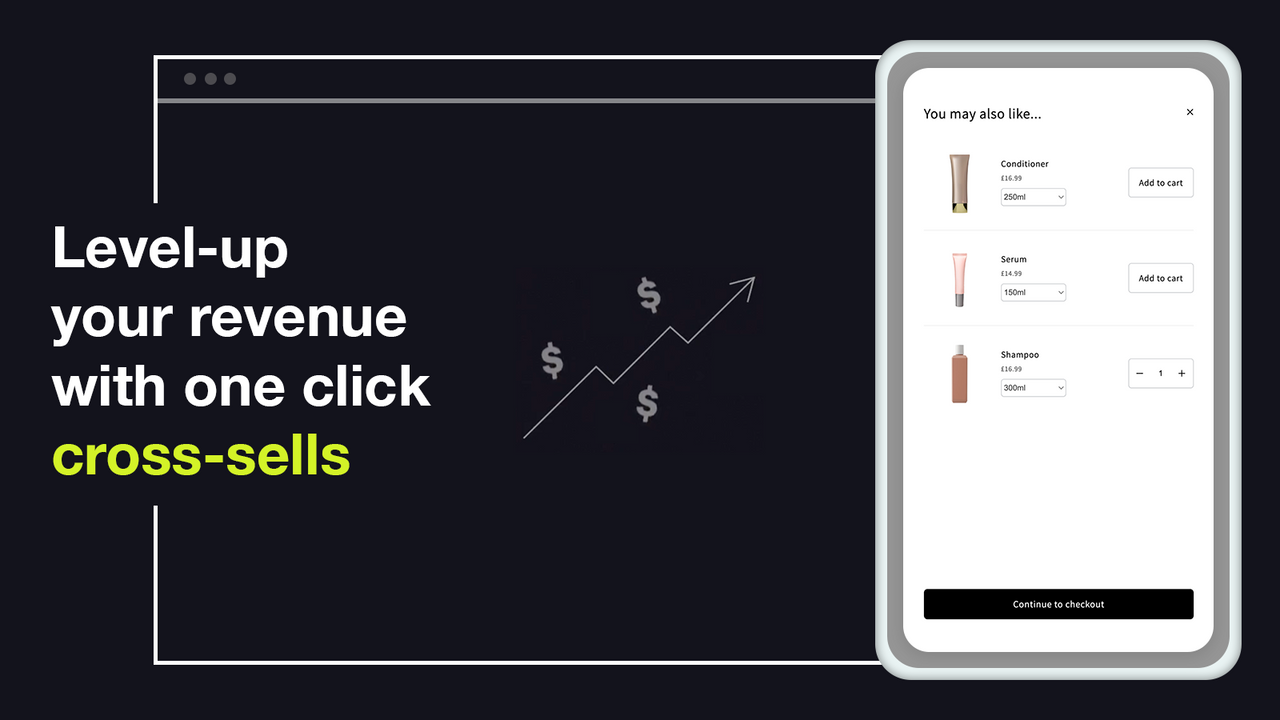 Level up your revenue  with one click cross-sells.