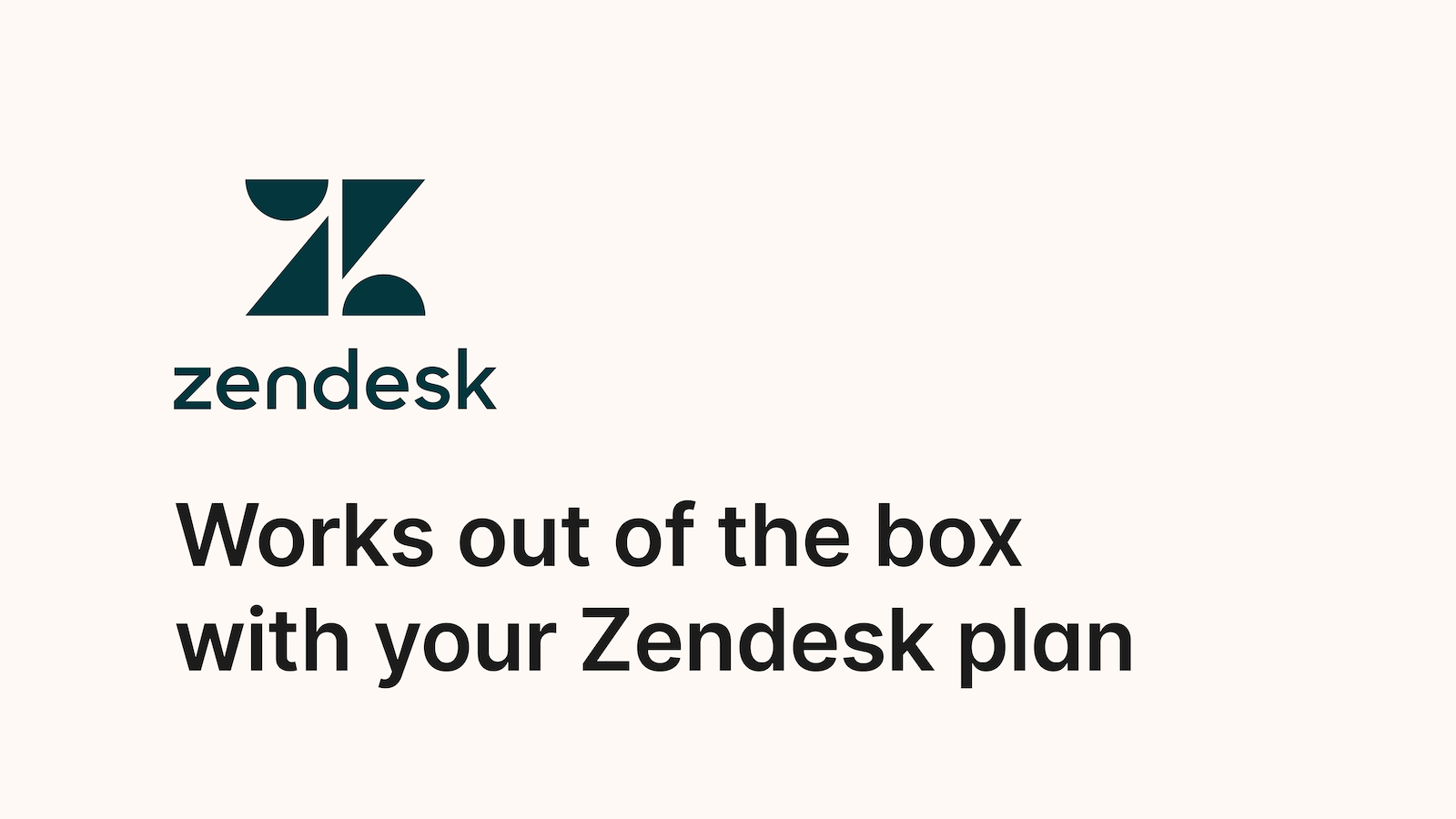 Funktioniert sofort mit Ihrem Zendesk-Plan