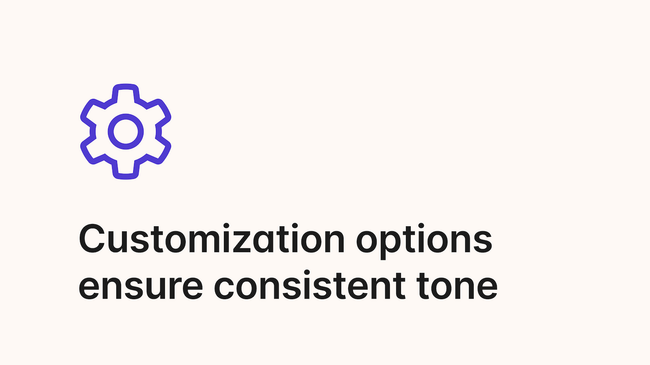 Les options de personnalisation assurent un ton cohérent