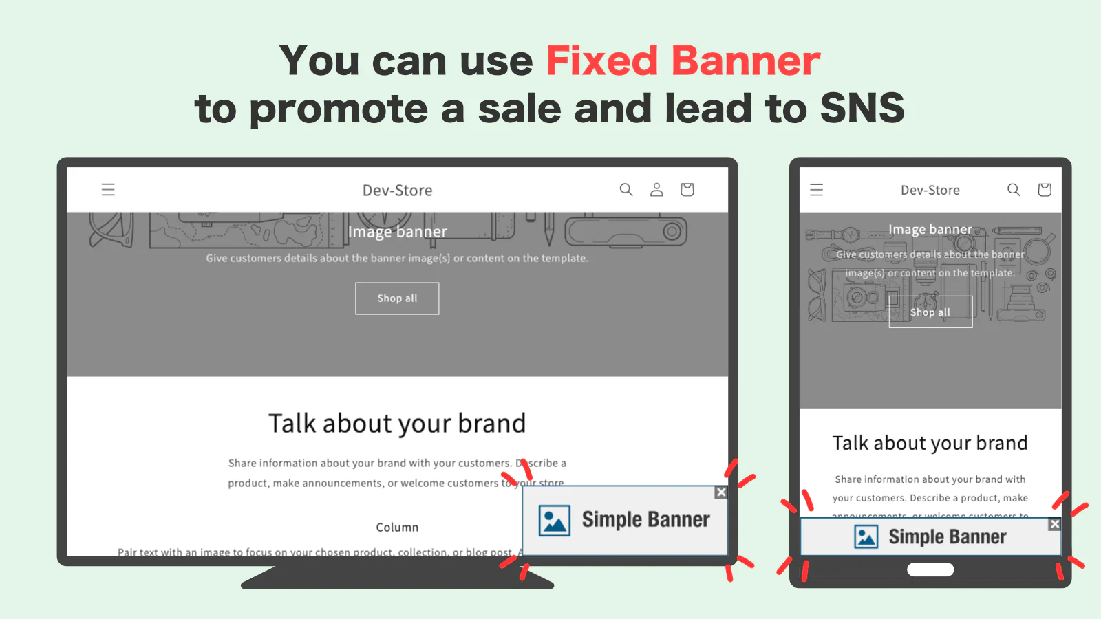 You can use Fixed Banner to promote a sale and lead to SNS