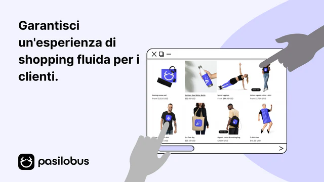 Garantisci un'esperienza di shopping fluida per i clienti.