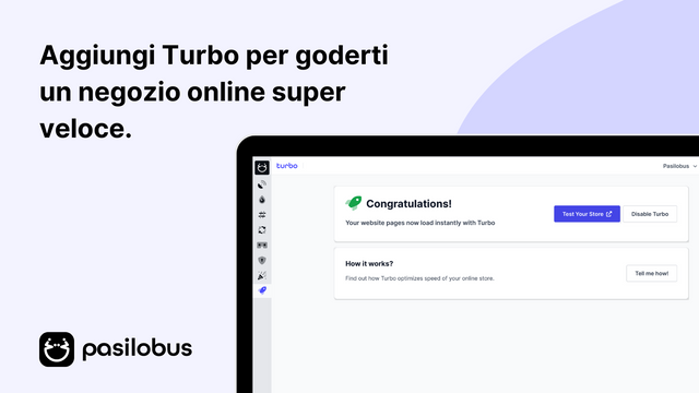 Aggiungi Turbo per goderti un negozio online super veloce.