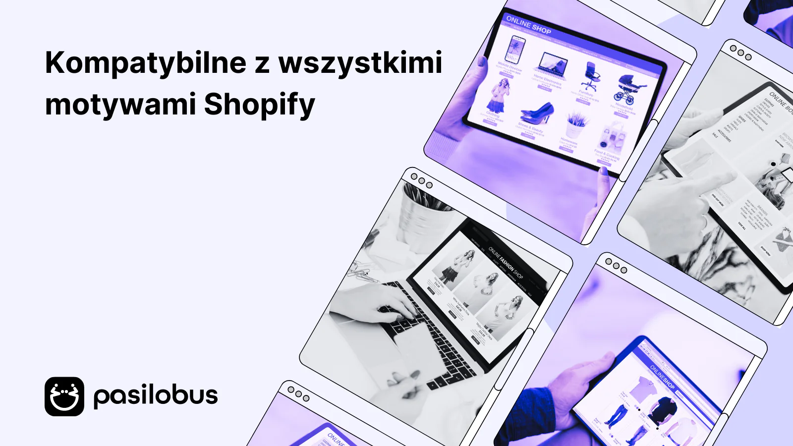 Kompatybilne z wszystkimi motywami Shopify