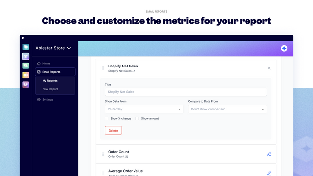 Choose from over 10 metrics to include in your reports