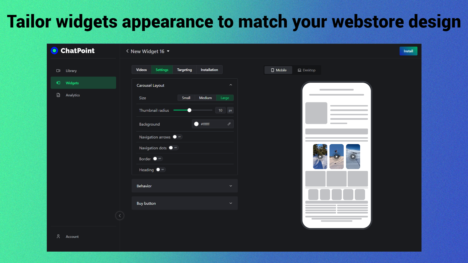 Tailor widgets appearance to match your webstore design