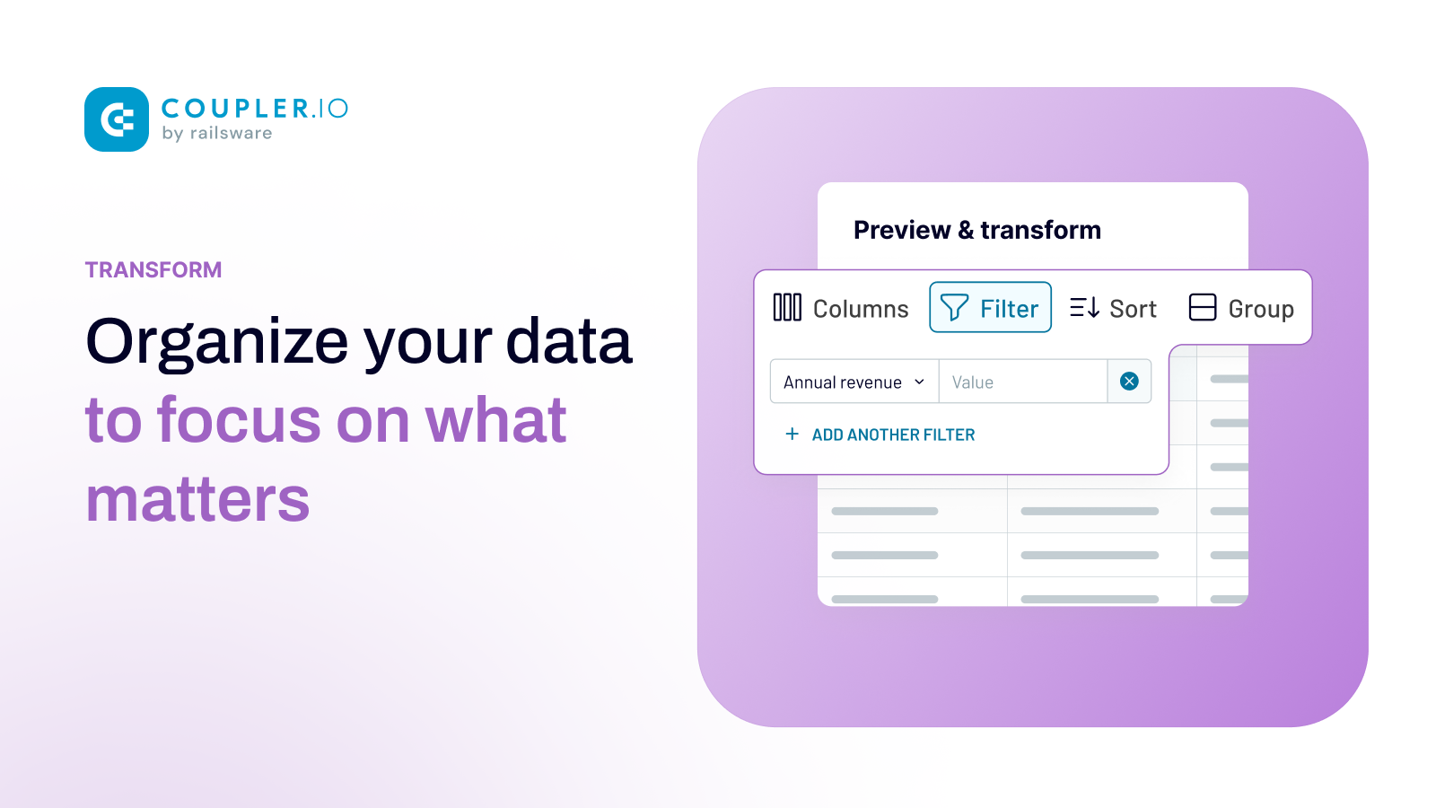 Organize your data to focus on what matters