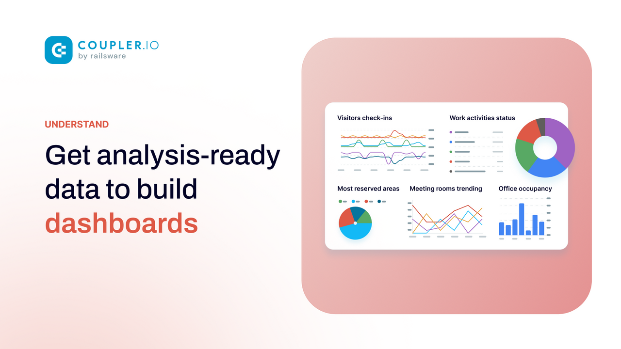 Get analysis-ready data to build dashboards