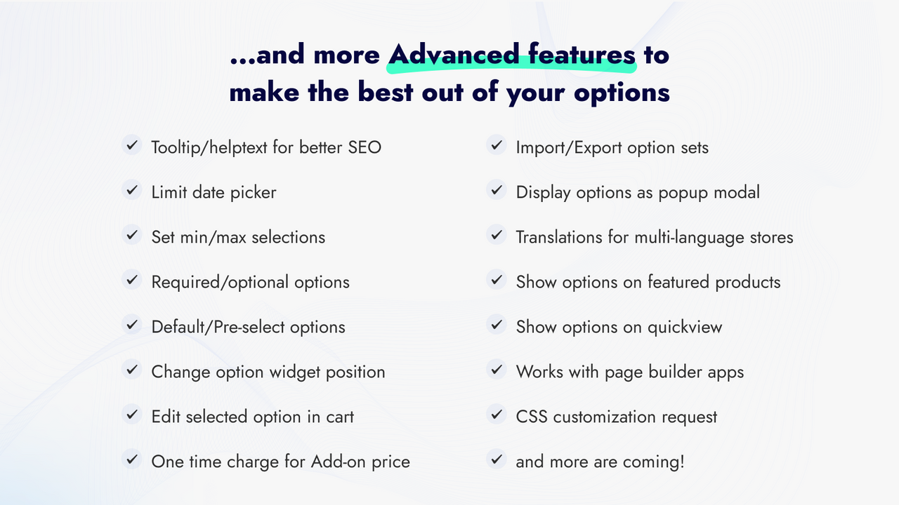 more advanced features to make the best of your options