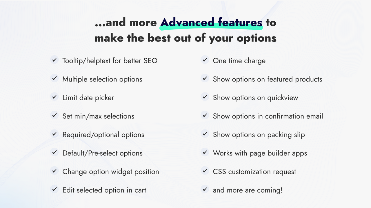 more advanced features to make the best of your options