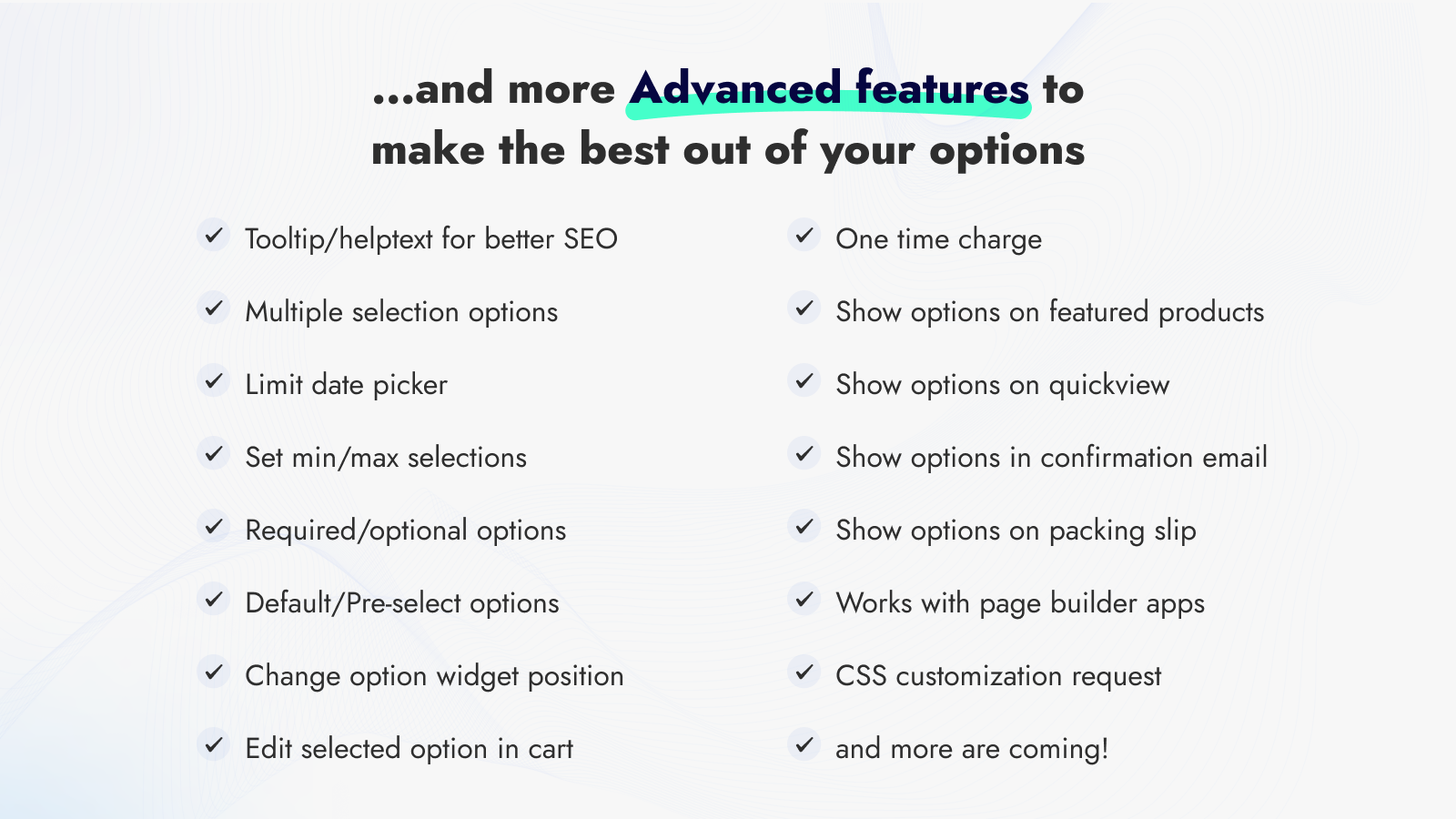 more advanced features to make the best of your options
