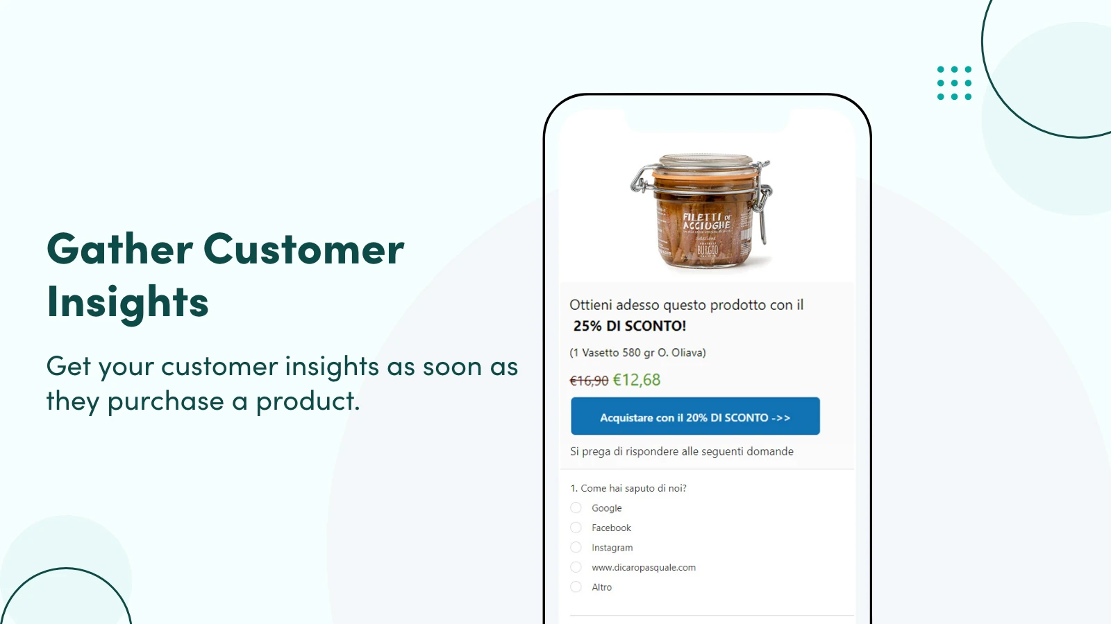 Get your customer insights as soon as they purchase a product.