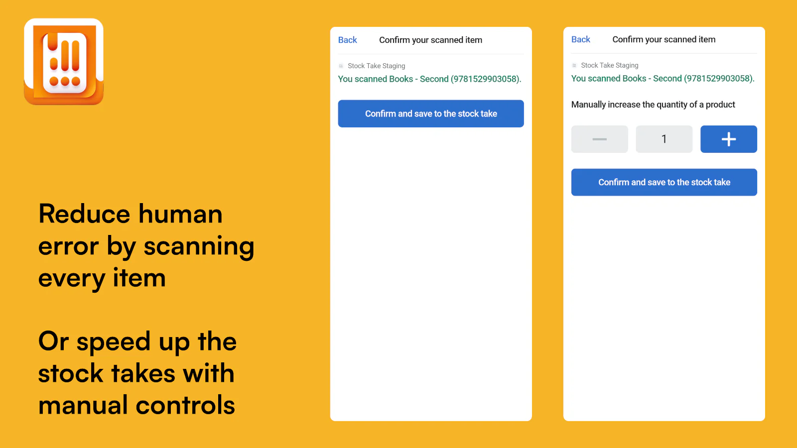 Reduce human errors by scanning every item or manually increase