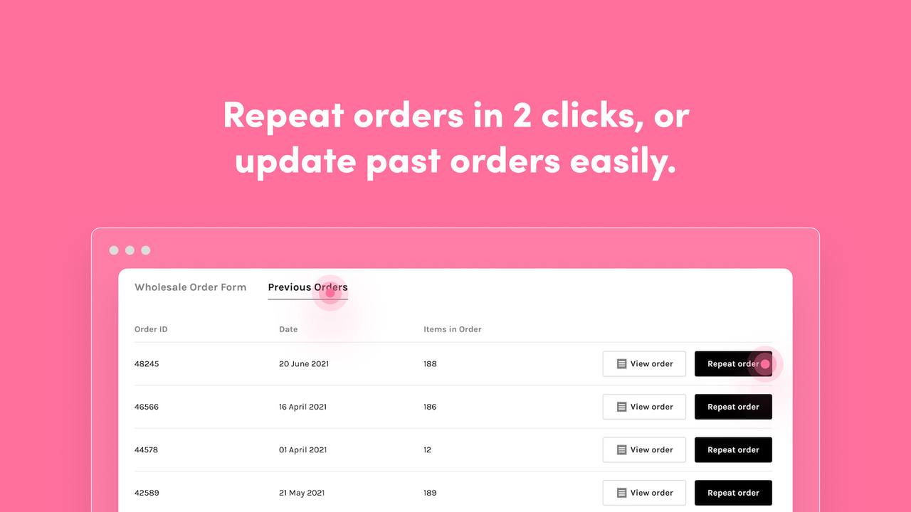 Upprepa beställningar med 2 klick, eller uppdatera tidigare beställningar enkelt.