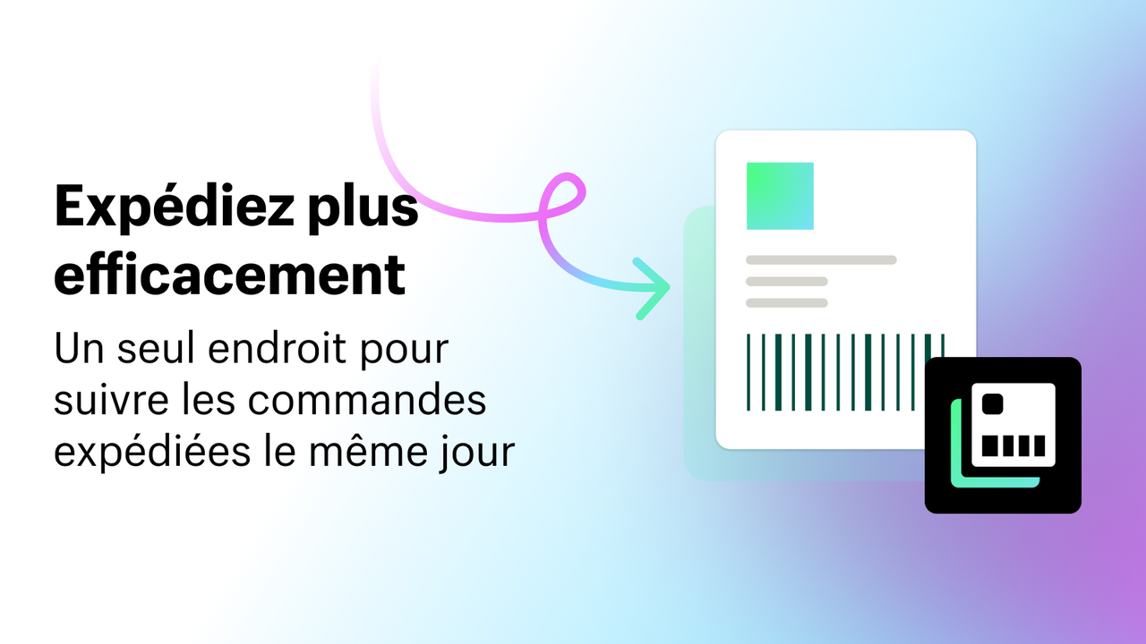 Expédiez plus efficacement