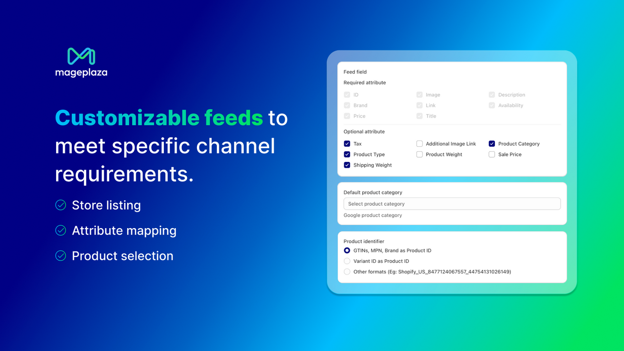 Customizable feeds to meet specific channel requirements.
