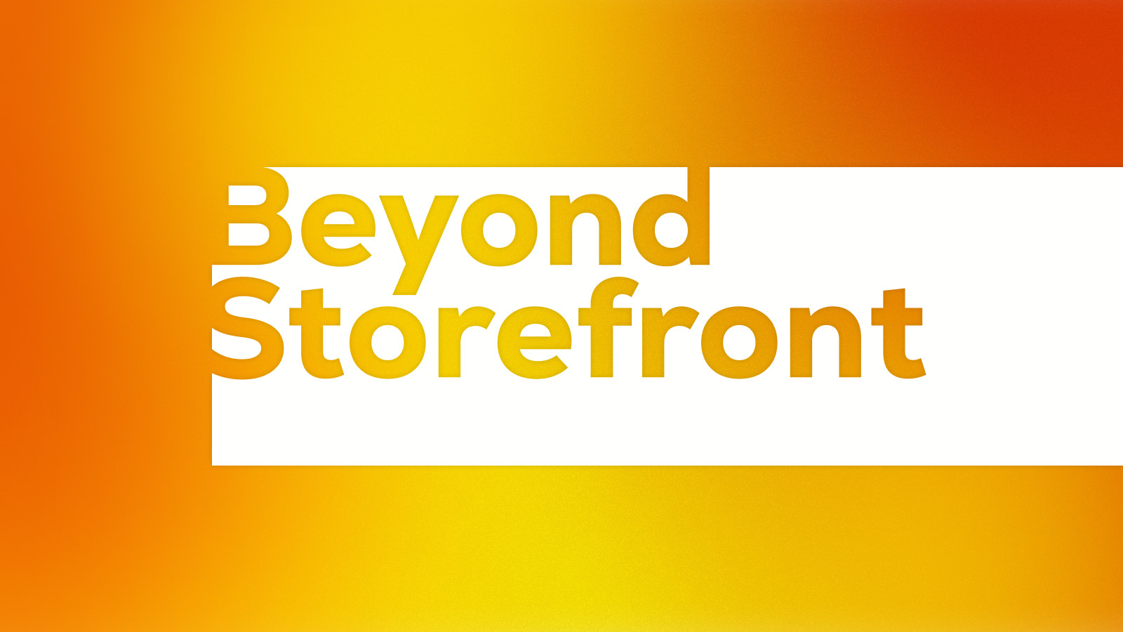 Beyond Storefront