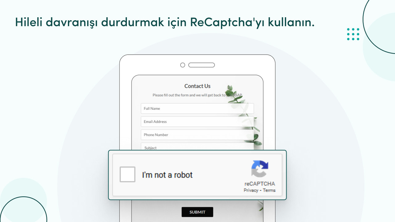 Dolandırıcılık faaliyetlerini önlemek için reCAPTCHA kullanın.