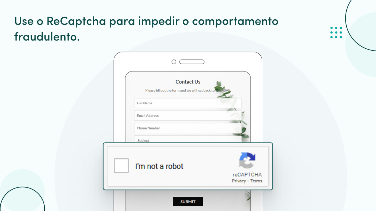 Utilize reCAPTCHA para prevenir atividade fraudulenta.