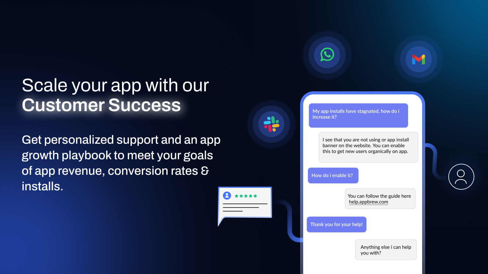 Scale your app with our customer success