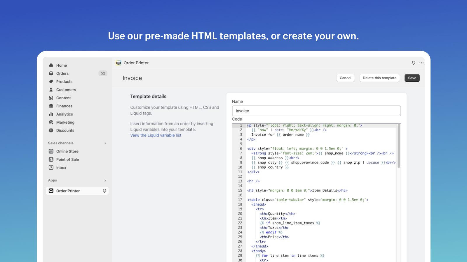 Verwenden Sie unsere vorgefertigten HTML-Vorlagen oder erstellen Sie Ihre eigenen.