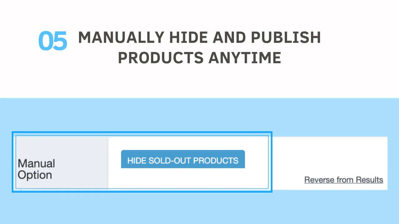 hide sold-out products & Publish back in stock MANUALLY anytime.