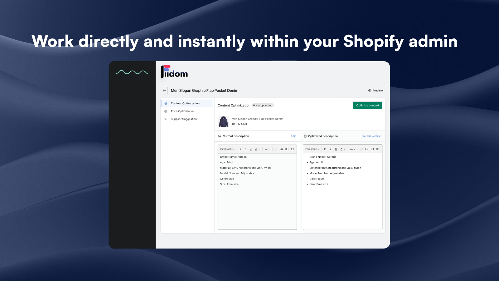 Work directly and instantly within your Shopify admin